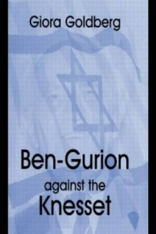 Knjiga Ben-Gurion Against the Knesset Goldberg