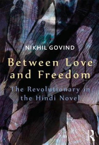 Könyv Between Love and Freedom Nikhil Govind