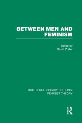 Carte Between Men and Feminism (RLE Feminist Theory) David Porter