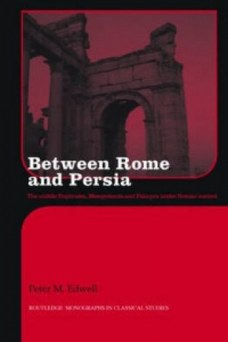 Livre Between Rome and Persia Peter Edwell