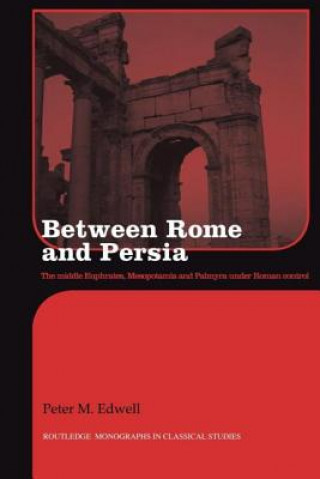 Kniha Between Rome and Persia Peter Edwell