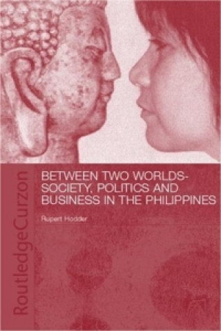 Kniha Between Two Worlds - Society, Politics, and Business in the Philippines Rupert Hodder