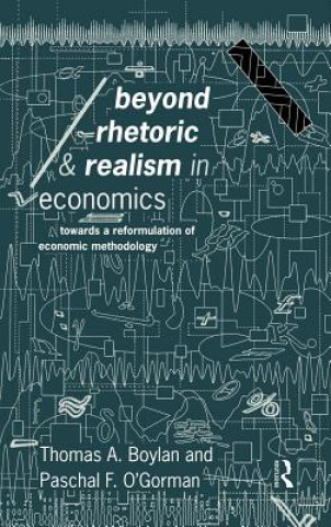 Livre Beyond Rhetoric and Realism in Economics Paschal O'Gorman