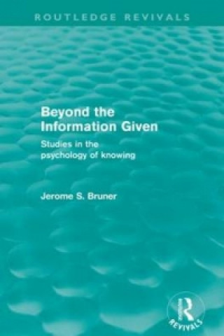 Kniha Beyond the Information Given (Routledge Revivals) Jerome S. Bruner