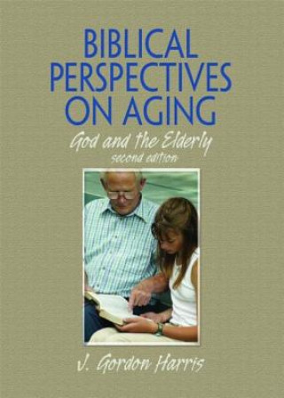 Könyv Biblical Perspectives on Aging J. Gordon Harris
