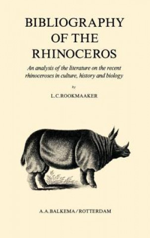 Könyv Bibliography of the Rhinoceros L. C. Rookmaaker