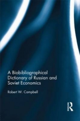 Carte Bibliographical Dictionary of Russian and Soviet Economists Robert Campbell