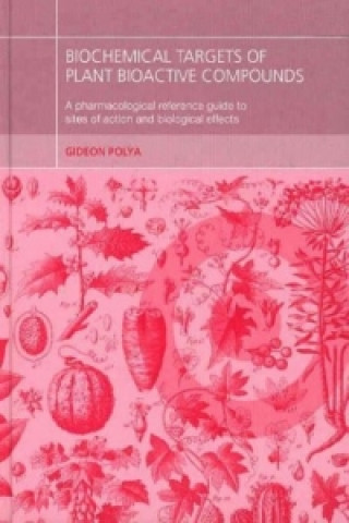 Livre Biochemical Targets of Plant Bioactive Compounds Gideon Polya