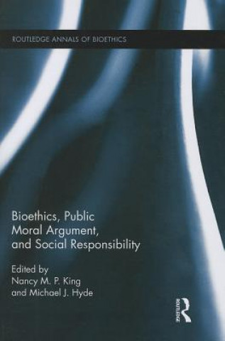 Könyv Bioethics, Public Moral Argument, and Social Responsibility 