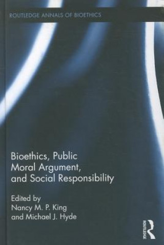 Buch Bioethics, Public Moral Argument, and Social Responsibility Nancy M. P. King