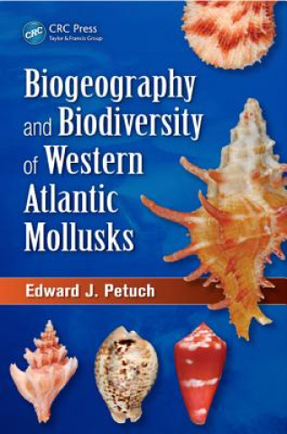 Kniha Biogeography and Biodiversity of Western Atlantic Mollusks Edward J. Petuch