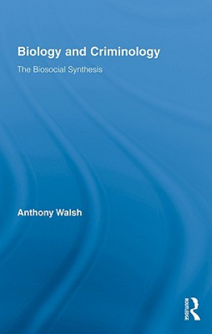 Könyv Biology and Criminology Anthony Walsh