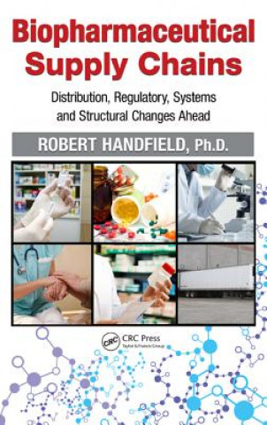 Könyv Biopharmaceutical Supply Chains Robert B. Handfield