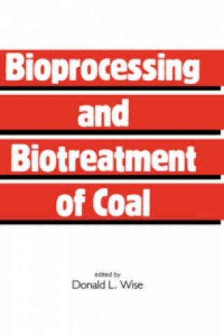 Kniha Bioprocessing and Biotreatment of Coal Donald L. Wise