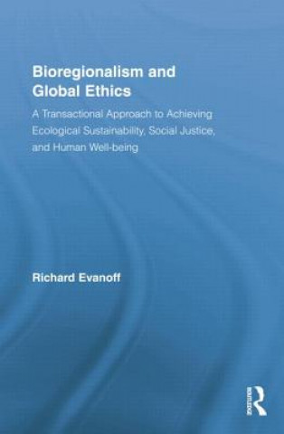 Könyv Bioregionalism and Global Ethics Richard Evanoff