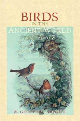 Carte Birds in the Ancient World from A to Z W. Geoffrey Arnott