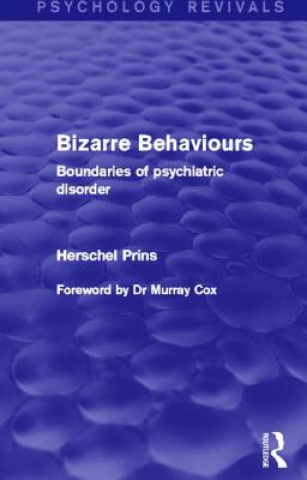 Kniha Bizarre Behaviours (Psychology Revivals) Prof. Herschel Prins