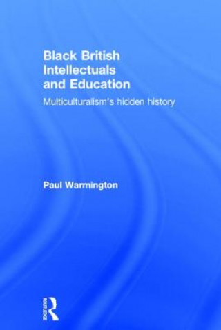 Kniha Black British Intellectuals and Education Paul Warmington