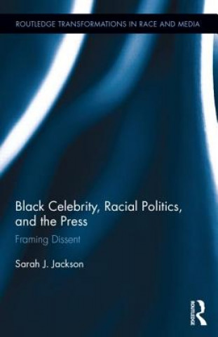 Kniha Black Celebrity, Racial Politics, and the Press Sarah J. Jackson