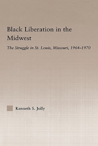 Книга Black Liberation in the Midwest Kenneth Jolly