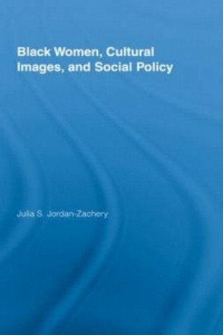 Libro Black Women, Cultural Images and Social Policy Julia Jordan-Zachery