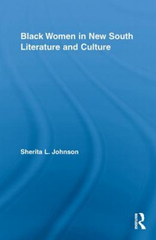 Book Black Women in New South Literature and Culture Sherita L. Johnson