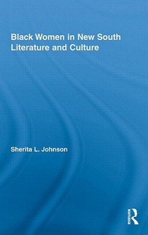 Kniha Black Women in New South Literature and Culture Sherita L. Johnson