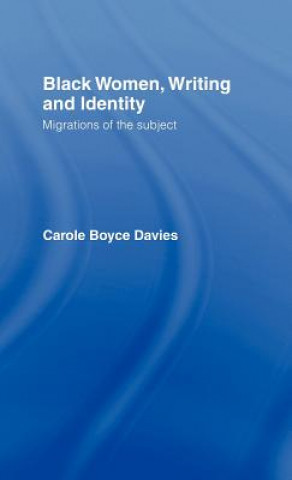 Kniha Black Women, Writing and Identity Carole Boyce-Davies