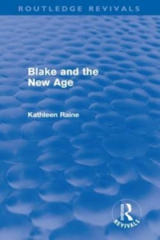 Kniha Blake and the New Age (Routledge Revivals) Kathleen Raine