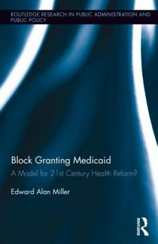 Könyv Block Granting Medicaid Edward Alan Miller