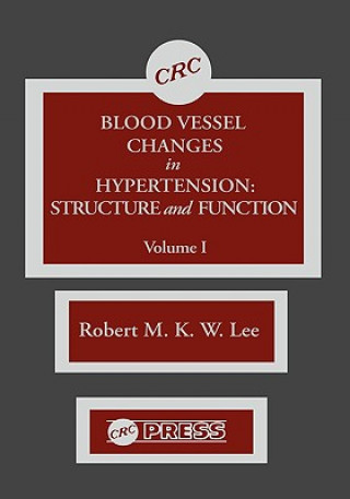 Kniha Blood Vessel Changes in Hypertension Structure and Function, Volume I R. M. K. W. Lee