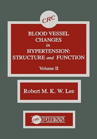 Carte Blood Vessel Changes in Hypertension Structure and Function, Volume II R. M. K. W. Lee