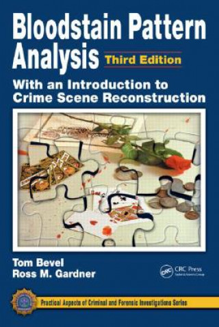 Carte Bloodstain Pattern Analysis with an Introduction to Crime Scene Reconstruction Ross M. Gardner