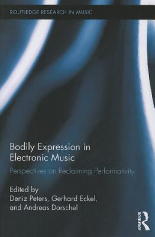 Kniha Bodily Expression in Electronic Music Deniz Peters
