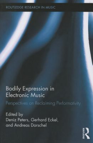 Książka Bodily Expression in Electronic Music Deniz Peters