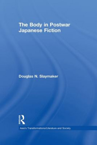 Könyv Body in Postwar Japanese Fiction Douglas Slaymaker