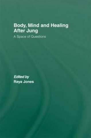 Książka Body, Mind and Healing After Jung Raya A. Jones