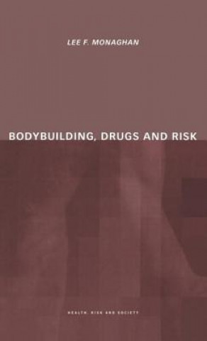 Carte Bodybuilding, Drugs and Risk Lee Monaghan
