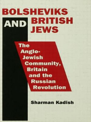 Könyv Bolsheviks and British Jews Sharman Kadish
