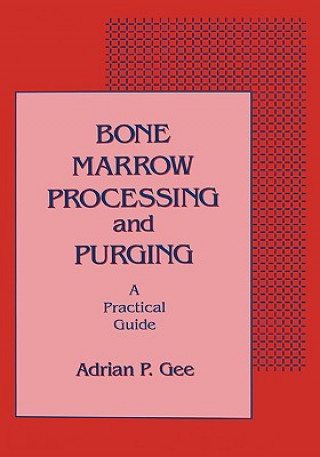 Carte Bone Marrow Processing and Purging Adrian P. Gee
