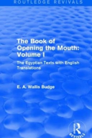 Książka Book of the Opening of the Mouth: Vol. I (Routledge Revivals) Sir E. A. Wallis Budge