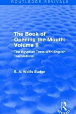 Könyv Book of the Opening of the Mouth: Vol. II (Routledge Revivals) Sir E. A. Wallis Budge