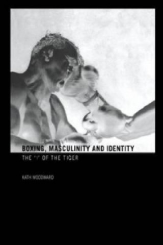 Buch Boxing, Masculinity and Identity Kath Woodward