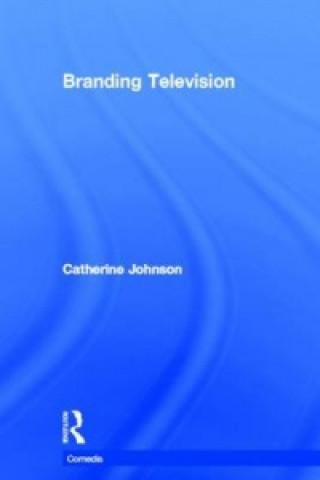 Kniha Branding Television Catherine Johnson