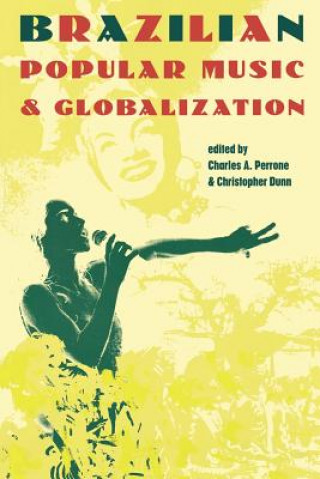 Kniha Brazilian Popular Music and Globalization Charles A. Perrone