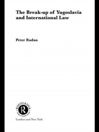 Książka Break-up of Yugoslavia and International Law Peter Radan