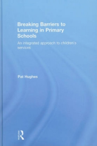 Книга Breaking Barriers to Learning in Primary Schools Pat Hughes