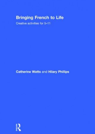 Könyv Bringing French to Life Hilary Phillips