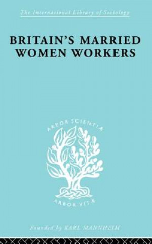 Książka Britain's Married Women Workers Viola Klein