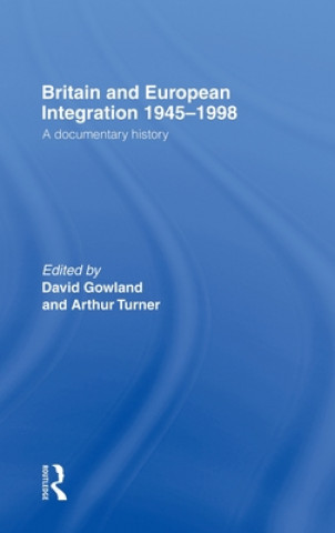 Livre Britain and European Integration 1945-1998 David Gowland